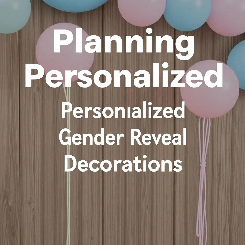 Planning Personalized Gender Reveal Decorations